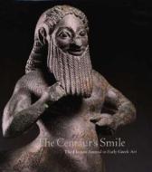 The Centaur's Smile: The Human Animal in Early Greek Art di J. Michael Padgett edito da Other Distribution