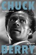 Chuck Berry: An American Life di R. J. Smith edito da HACHETTE BOOKS