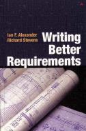 Writing Better Requirements di Ian Alexander, Richard Stevens edito da Pearson Education (US)