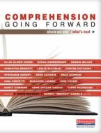 Comprehension Going Forward: Where We Are / What's Next di Ellin Oliver Keene, Susan Zimmermann, Debbie Miller edito da HEINEMANN EDUC BOOKS