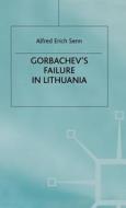Gorbachev's Failure In Lithuania di #Senn,  Alfred Erich edito da Palgrave Macmillan