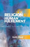 Religion and Human Fulfilment di Keith Ward edito da SCM Press