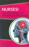 Nurses! Test yourself in Anatomy and Physiology di Katherine Rogers, William N. Scott edito da Open University Press