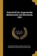 Zeitschrift Für Angewandte Mathematik Und Mechanik, 1921 di Richard Von Mises edito da WENTWORTH PR