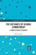 The Defiance of Global Commitment di Brian (Kent State University Castellani edito da Taylor & Francis Ltd