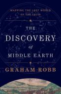 The Discovery of Middle Earth: Mapping the Lost World of the Celts di Graham Robb edito da W W NORTON & CO