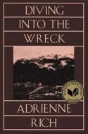 Diving In To The Wreck di Adrienne Rich edito da Ww Norton & Co