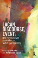 Lacan, Discourse, Event: New Psychoanalytic Approaches to Textual Indeterminacy edito da Taylor & Francis Ltd