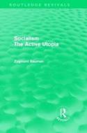 Socialism the Active Utopia (Routledge Revivals) di Zygmunt Bauman edito da Routledge