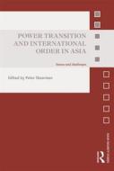 Power Transition and International Order in Asia edito da Taylor & Francis Ltd
