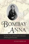 Bombay Anna di Susan Morgan edito da University of California Press