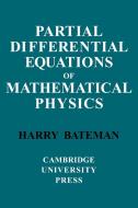 Partial Differential Equations of Mathematical Physics di H. Bateman edito da Cambridge University Press