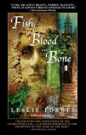 Fish, Blood and Bone di Leslie Forbes edito da Bantam