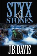 Styx and Stones di J. B. Davis edito da iUniverse