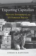 Exporting Capitalism di Ethan B. Kapstein edito da Harvard University Press
