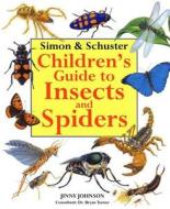 Simon & Schuster Children's Guide to Insects and Spiders di Jinny Johnson edito da SIMON & SCHUSTER BOOKS YOU