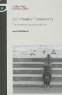 Performative Monuments: The Rematerialisation of Public Art di Mechtild Widrich edito da MANCHESTER UNIV PR