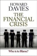 The Financial Crisis di Howard Davies edito da Polity Press