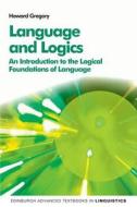 Language and Logics: An Introduction to the Logical Foundations of Language di Howard Gregory edito da PAPERBACKSHOP UK IMPORT