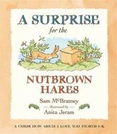 A Surprise for the Nutbrown Hares di Sam McBratney edito da Candlewick Press (MA)