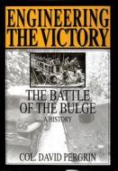 Engineering the Victory di David Pergrin edito da Schiffer Publishing Ltd
