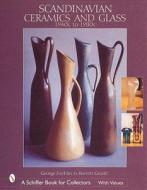 Scandinavian Ceramics and Glass: 1940s to 1980s: 1940s to 1980s di George Fischler edito da Schiffer Publishing Ltd