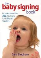 Includes More Than 300 Sign Language Signs For Babies And Toddlers di Sara Bingham edito da Robert Rose Inc