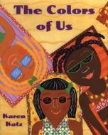 The Colors of Us di Karen Katz edito da HENRY HOLT JUVENILE