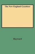 The New England Gazetteer di Hayward edito da GENEALOGICAL PUB CO INC