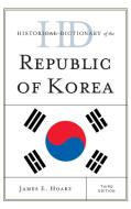Historical Dictionary of the Republic of Korea di James E Hoare edito da Rowman & Littlefield