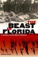 The Beast In Florida di Marvin Dunn edito da University Press Of Florida