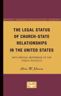 The Legal Status of Church-State Relationships in the United States di Alvin Johnson edito da University of Minnesota Press