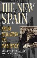 The New Spain: From Isolation to Influence di Kenneth Maxwell, Steven L. Spiegel edito da COUNCIL FOREIGN RELATIONS