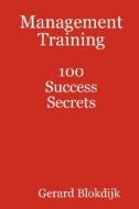 Management Training 100 Success Secrets di Gerard Blokdijk edito da Emereo Publishing