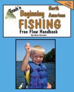 Teach'n Beginning North American Fishing Free Flow Handbook di Bob Swope edito da JACOBOB PR LLC