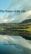 The Poetry Of My Life di Freeman Marilyn Freeman edito da Blurb