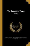 The Expository Times; Volume 16 di James Hastings, Edward Hastings edito da WENTWORTH PR