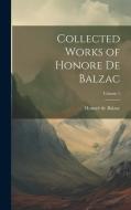 Collected Works of Honore de Balzac; Volume 1 di Honoré de Balzac edito da LEGARE STREET PR