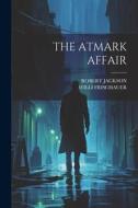 The Atmark Affair di Willi Frischauer, Robert Jackson edito da LEGARE STREET PR