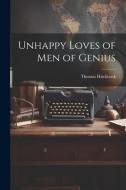 Unhappy Loves of Men of Genius di Thomas Hitchcock edito da LEGARE STREET PR