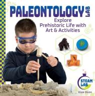 Paleontology Lab: Explore Prehistoric Life with Art & Activities: Explore Prehistoric Life with Art & Activities di Elsie Olson edito da CHECKERBOARD