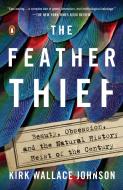 The Feather Thief di Kirk Wallace Johnson edito da Penguin LCC US