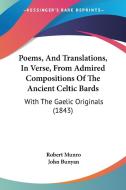 Poems, and Translations, in Verse, from Admired Compositions of the Ancient Celtic Bards: With the Gaelic Originals (1843) di Robert Munro, John Bunyan edito da Kessinger Publishing