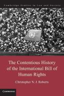 The Contentious History of the International Bill of Human Rights di Christopher N. J. Roberts edito da Cambridge University Press