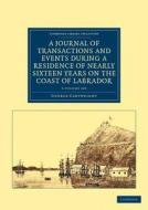 A Journal Of Transactions And Events During A Residence Of Nearly Sixteen Years On The Coast Of Labrador 3 Volume Set di George Cartwright edito da Cambridge University Press