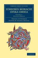 Symeonis Monachi Opera Omnia - Volume 2 di Symeon of Durham edito da Cambridge University Press
