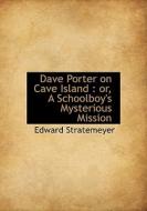 Dave Porter On Cave Island di Edward Stratemeyer edito da Bibliolife