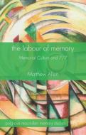 The Labour of Memory di M. Allen edito da Palgrave Macmillan UK
