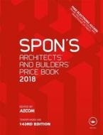 Spon's Architects' And Builders' Price Book 2018 edito da Taylor & Francis Ltd