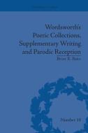 Wordsworth's Poetic Collections, Supplementary Writing and Parodic Reception di Brian R. Bates edito da Routledge